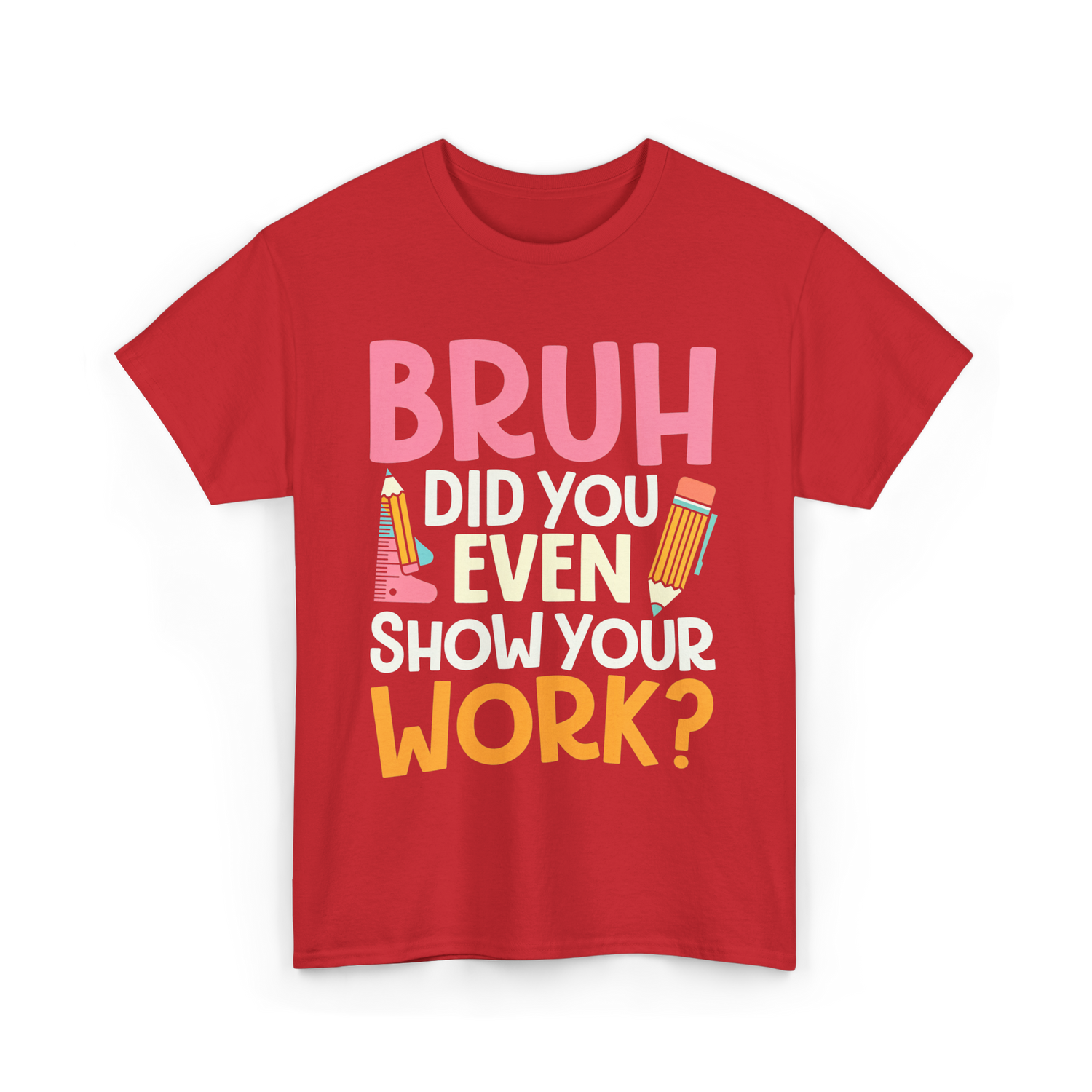 Bruh Did You Even Work Math T-Shirt - Red
