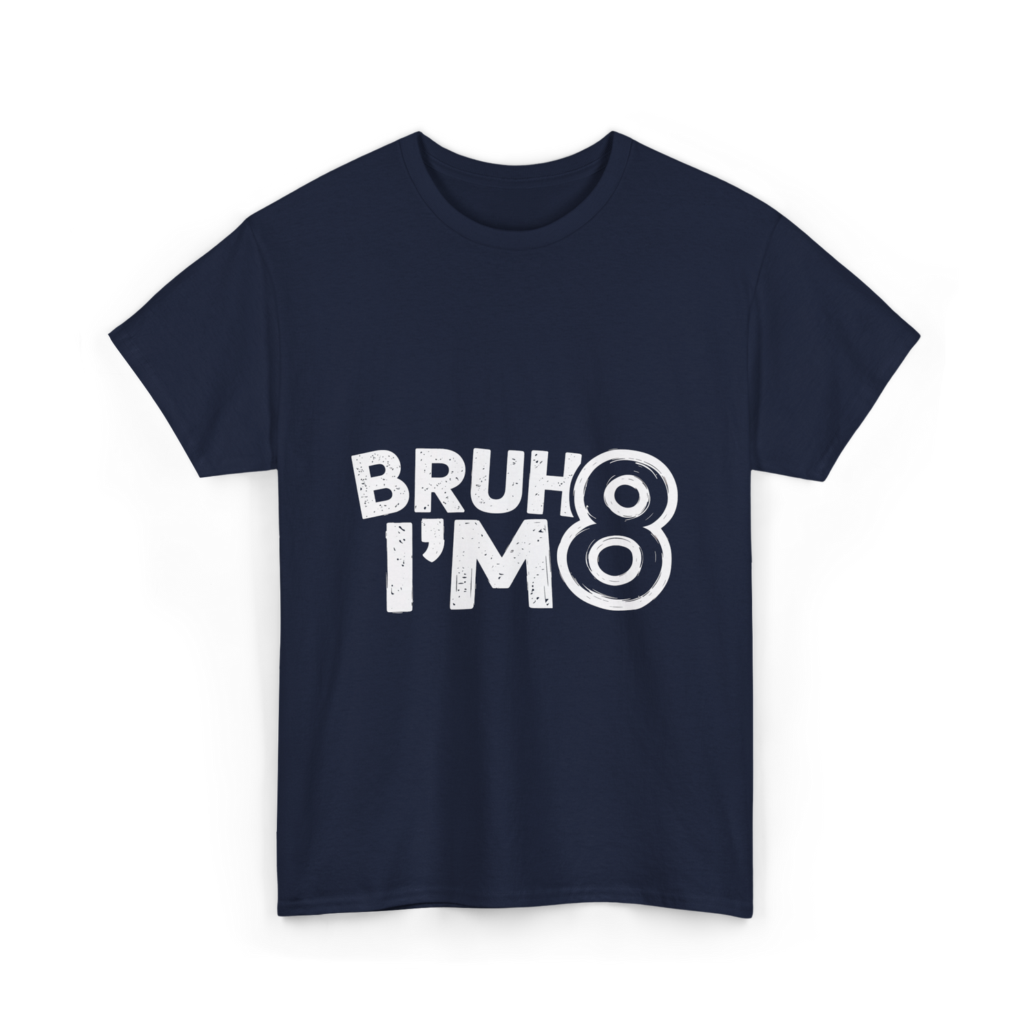 Bruh I'm 8 Birthday 8 Year Old T-Shirt - Navy