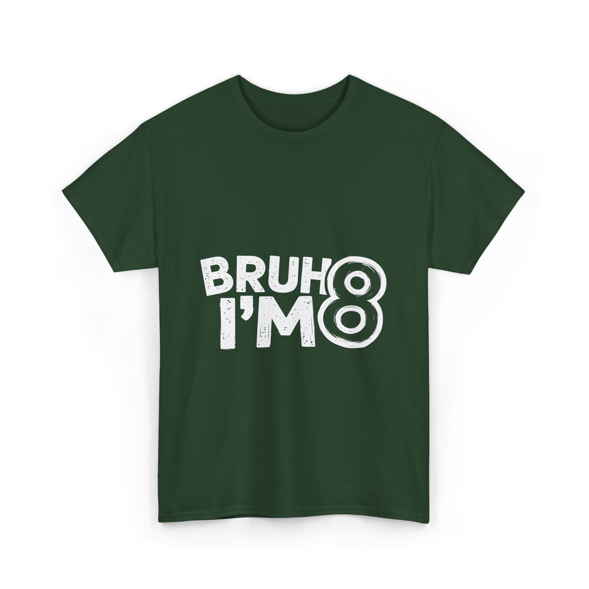 Bruh I'm 8 Birthday 8 Year Old T-Shirt - Forest Green