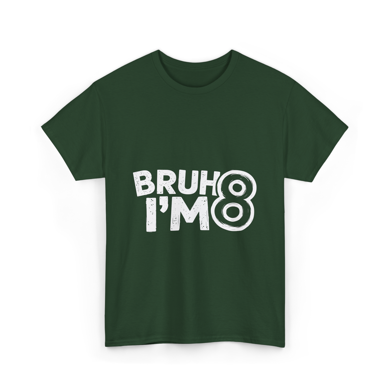 Bruh I'm 8 Birthday 8 Year Old T-Shirt - Forest Green