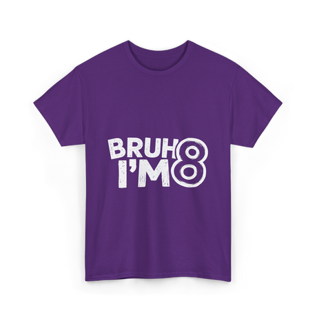 Bruh I'm 8 Birthday 8 Year Old T-Shirt - Purple