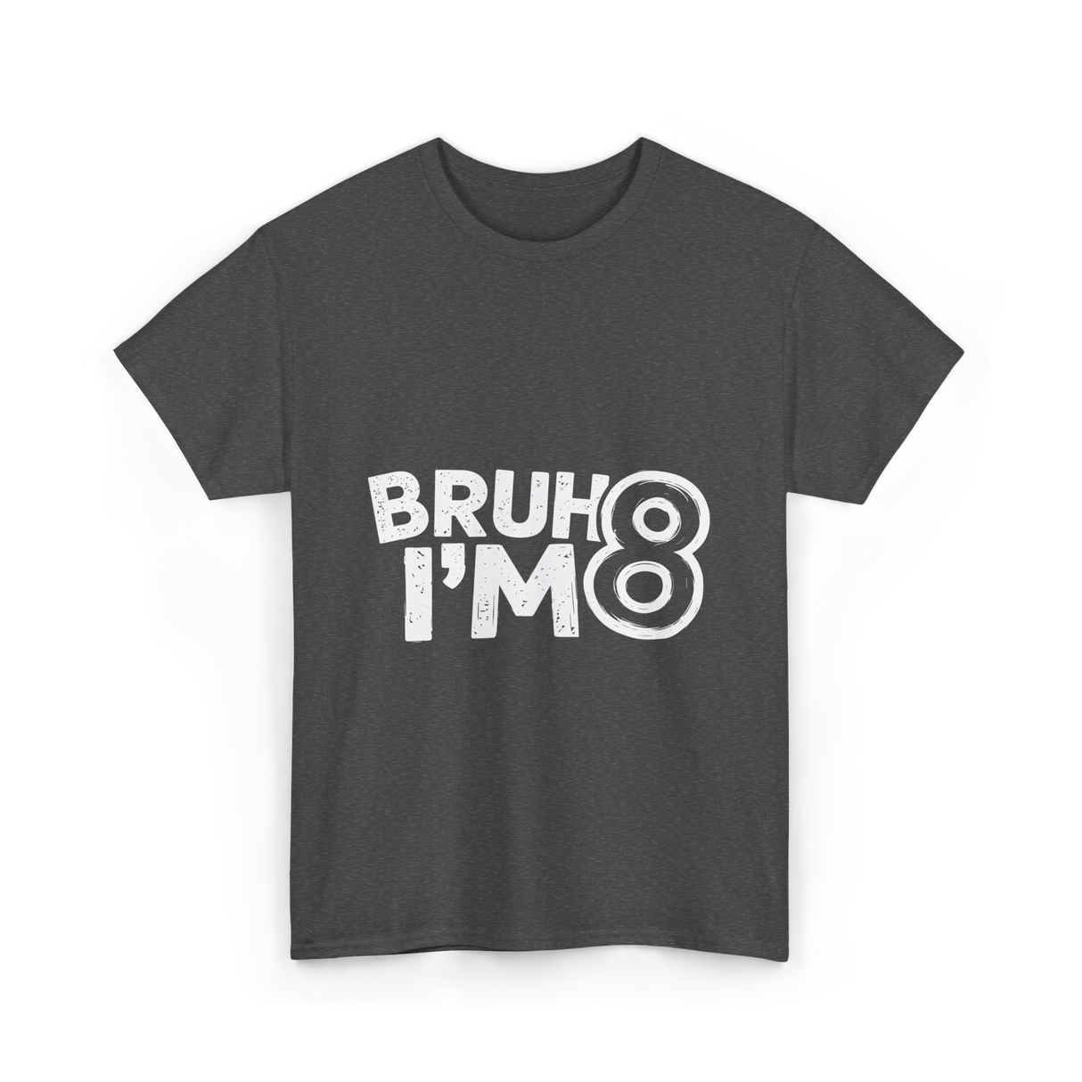 Bruh I'm 8 Birthday 8 Year Old T-Shirt - Dark Heather