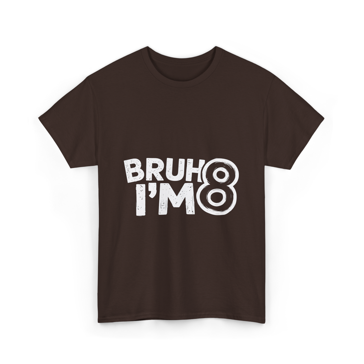 Bruh I'm 8 Birthday 8 Year Old T-Shirt - Dark Chocolate