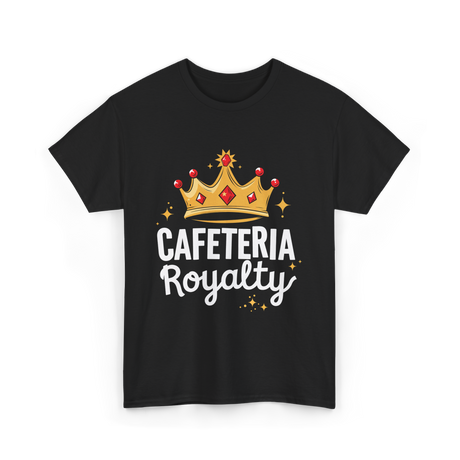 Cafeteria Royalty Cafeteria Volunteer T-Shirt - Black
