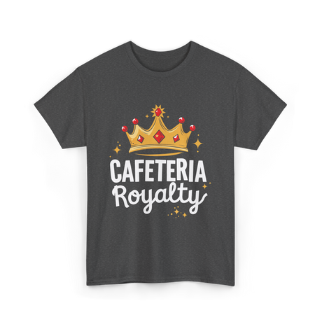 Cafeteria Royalty Cafeteria Volunteer T-Shirt - Dark Heather