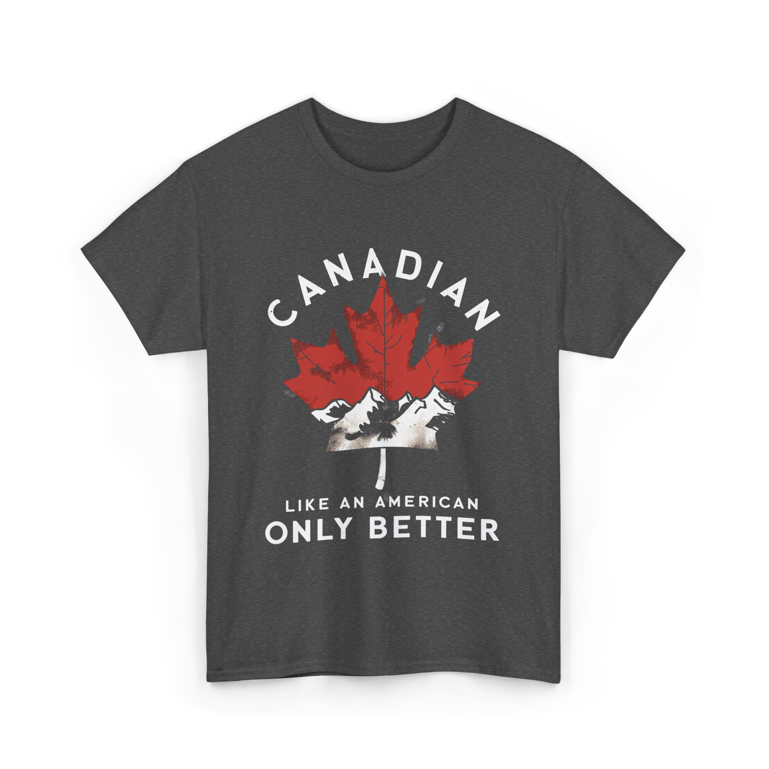 Canadian Like An American Canada T-Shirt - Dark Heather