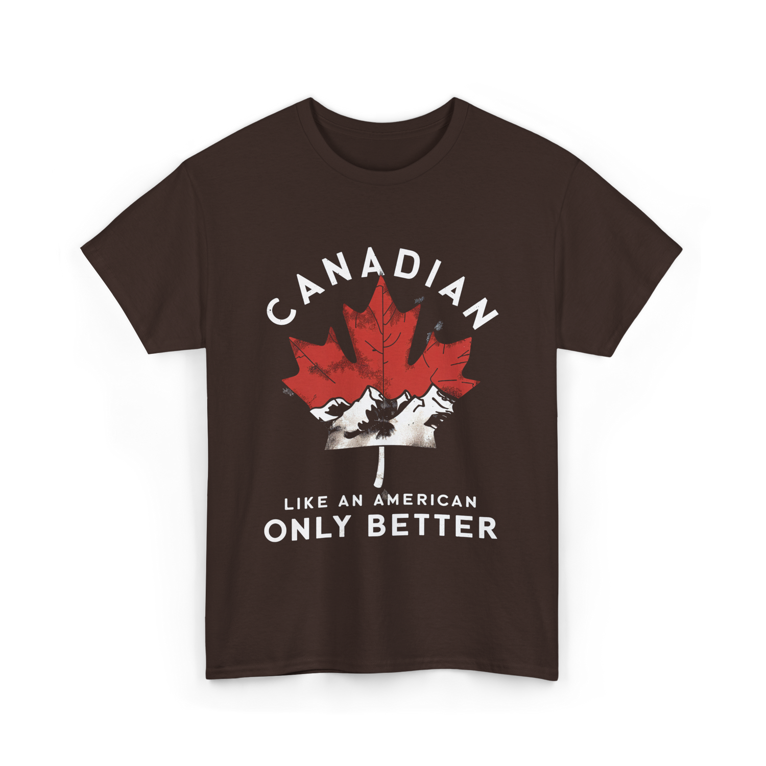 Canadian Like An American Canada T-Shirt - Dark Chocolate