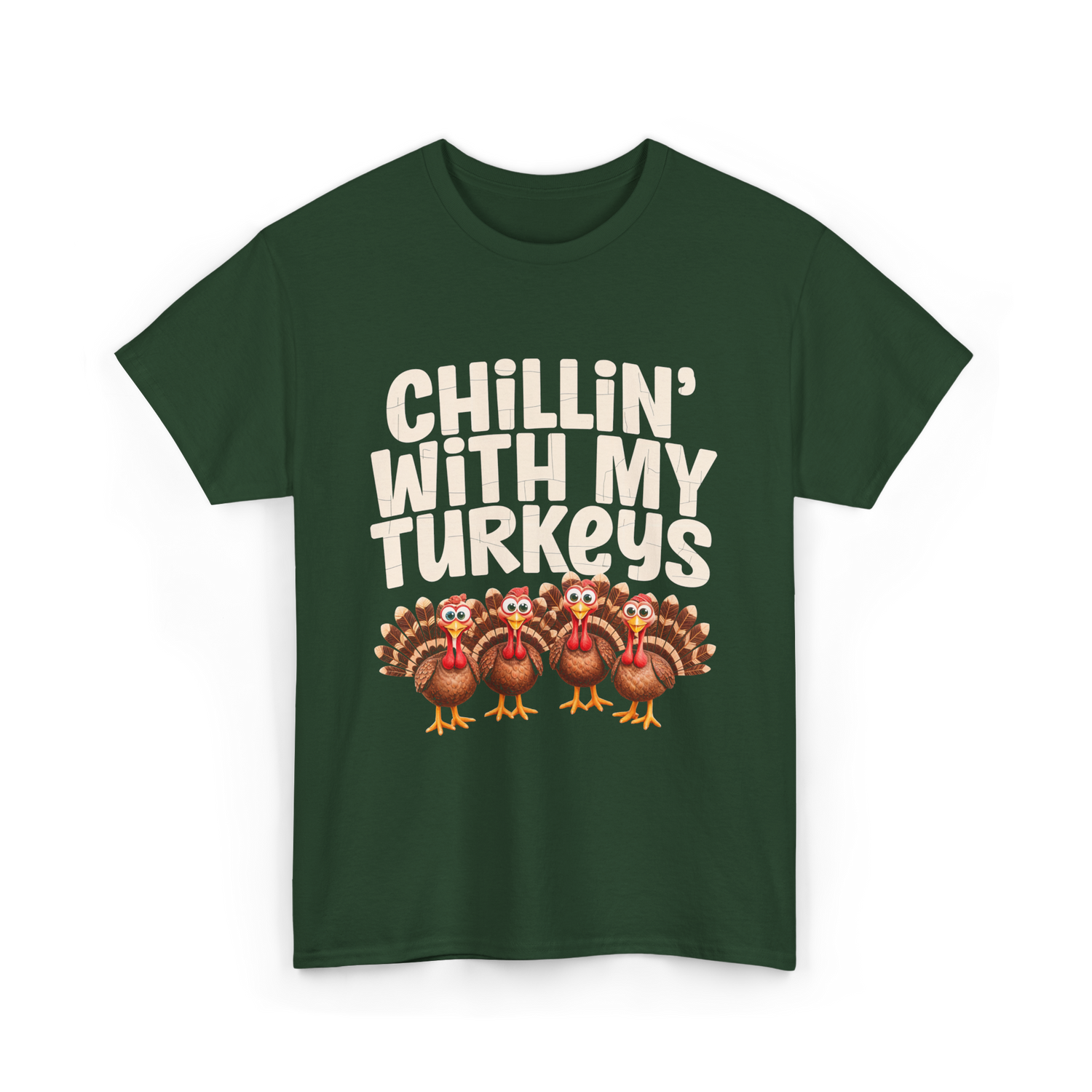 Chillin With My Turkeys Thanksgiving T-Shirt - Forest Green