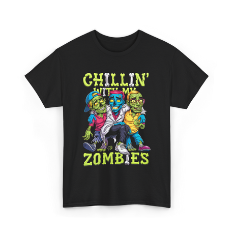Chillin With My Zombies Halloween T-Shirt - Black