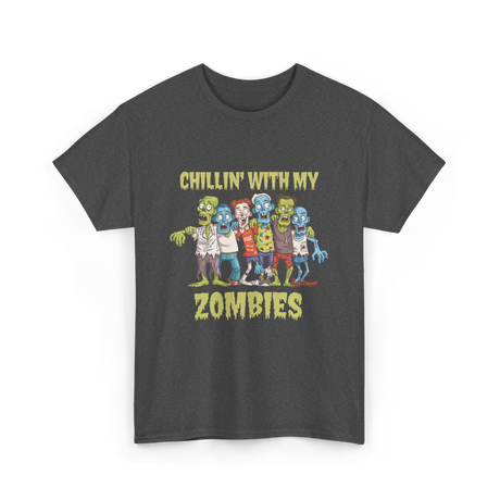 Chillin With My Zombies Halloween T-Shirt - Dark Heather