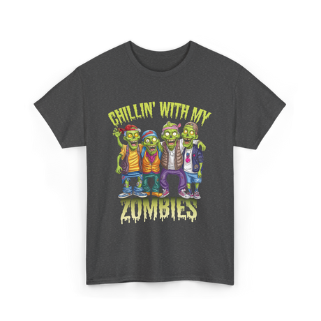 Chillin with my Zombies Halloween T-Shirt - Dark Heather