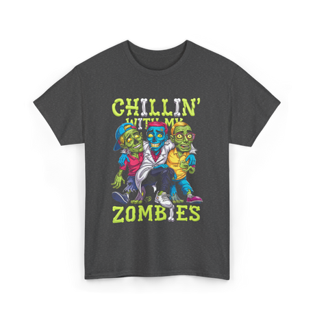 Chillin With My Zombies Halloween T-Shirt - Dark Heather