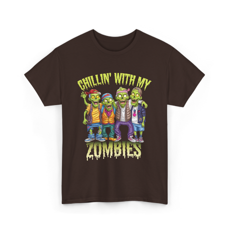 Chillin with my Zombies Halloween T-Shirt - Dark Chocolate