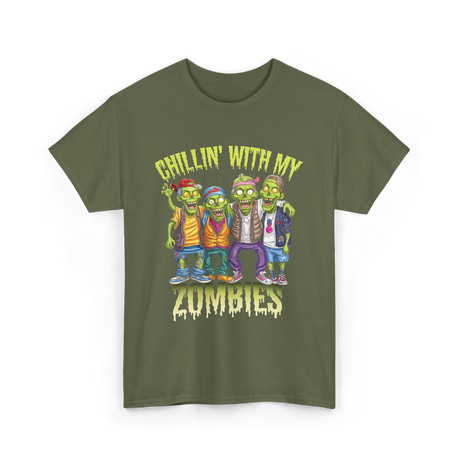Chillin with my Zombies Halloween T-Shirt - Military Green