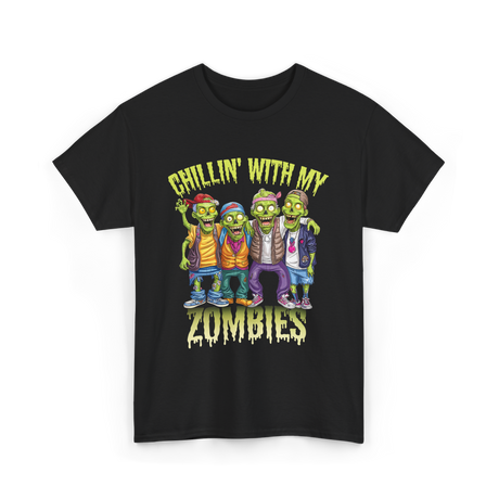 Chillin with my Zombies Halloween T-Shirt - Black