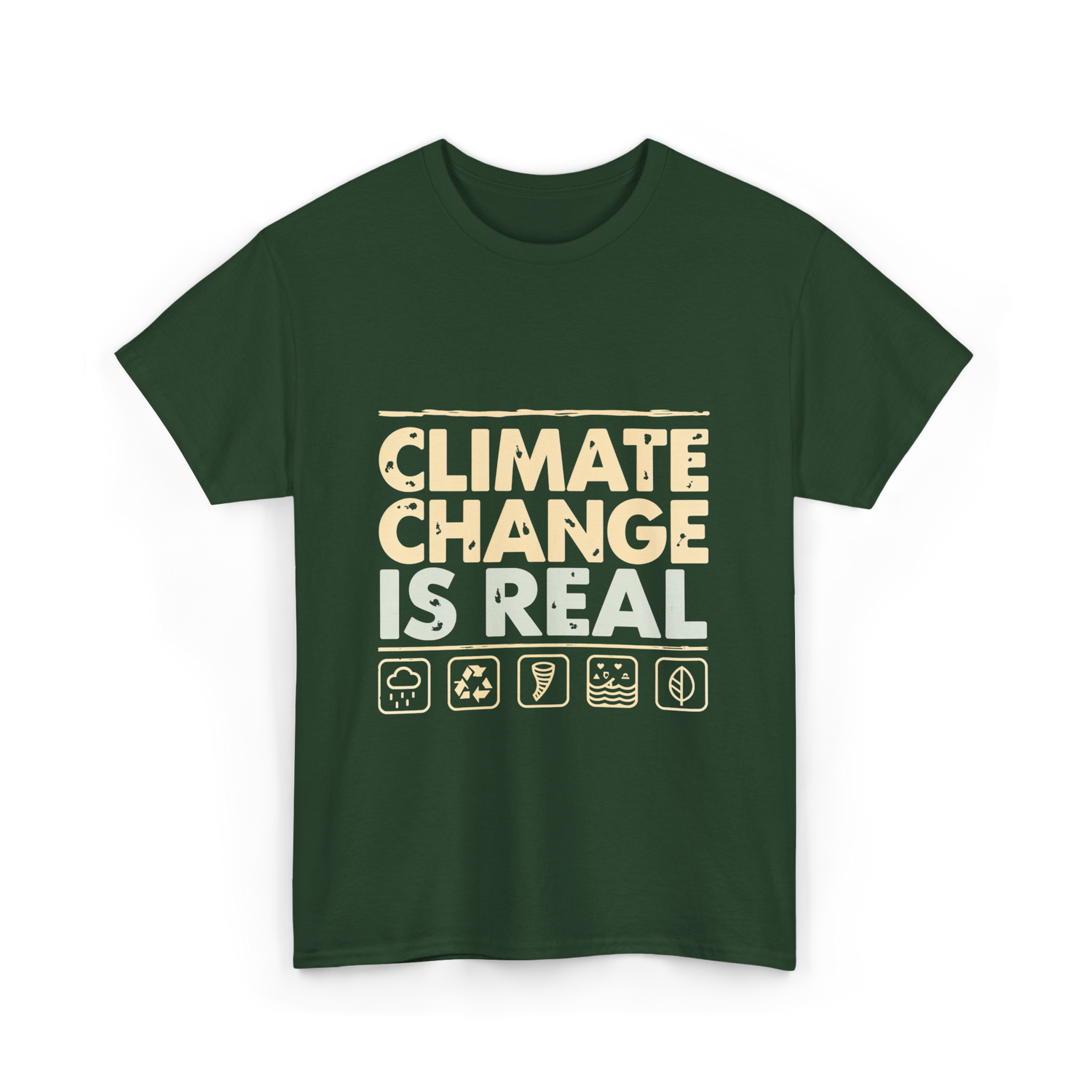 Climate Change Is Real Awareness T-Shirt - Forest Green