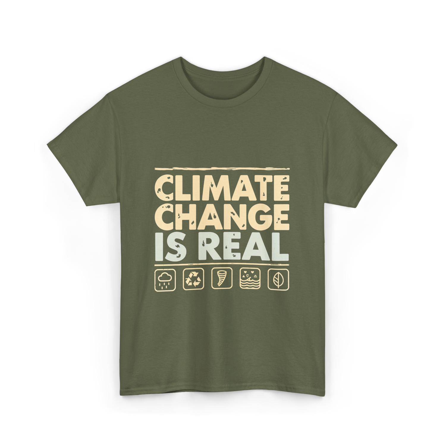 Climate Change Is Real Awareness T-Shirt - Military Green