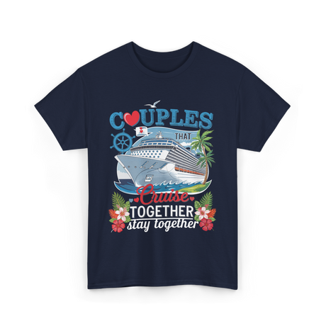 Couples That Cruise Together Couples Cruising T-Shirt - Navy