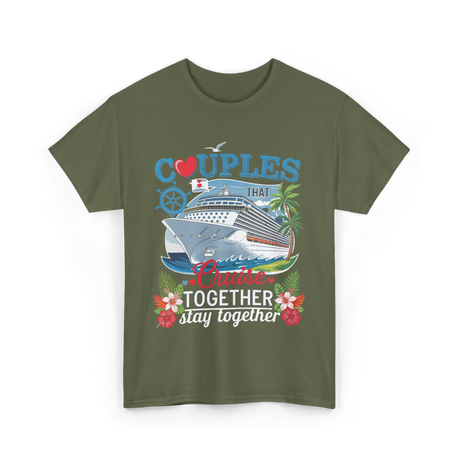Couples That Cruise Together Couples Cruising T-Shirt - Military Green