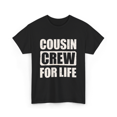 Cousin Crew For Life Cousin T-Shirt - Black