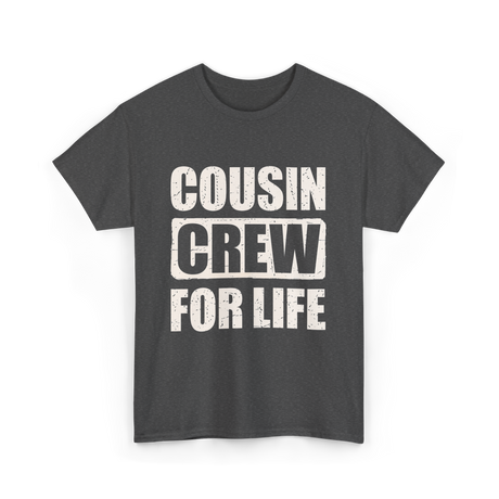 Cousin Crew For Life Cousin T-Shirt - Dark Heather
