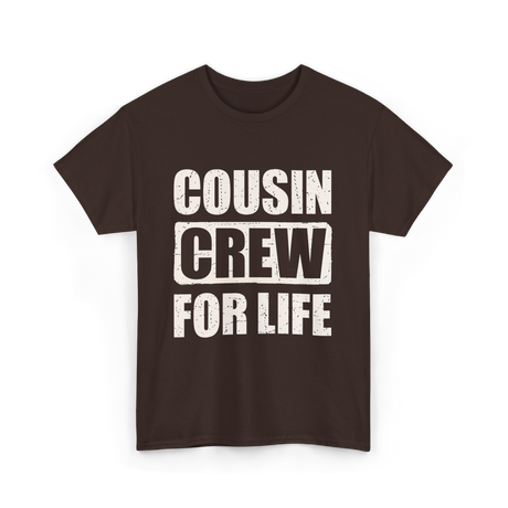 Cousin Crew For Life Cousin T-Shirt - Dark Chocolate