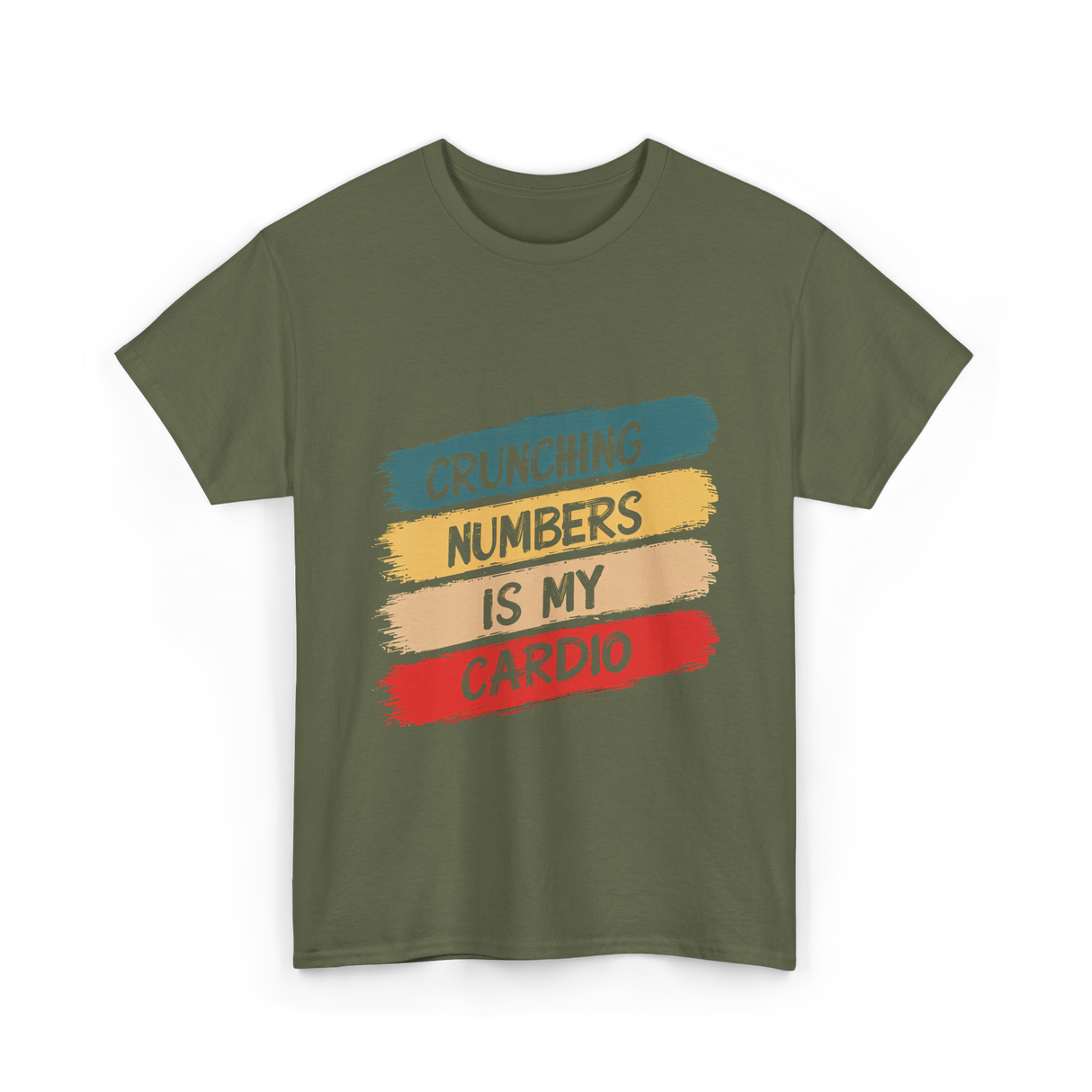 Crunching Numbers Is My Cardio Accounting T-Shirt - Military Green