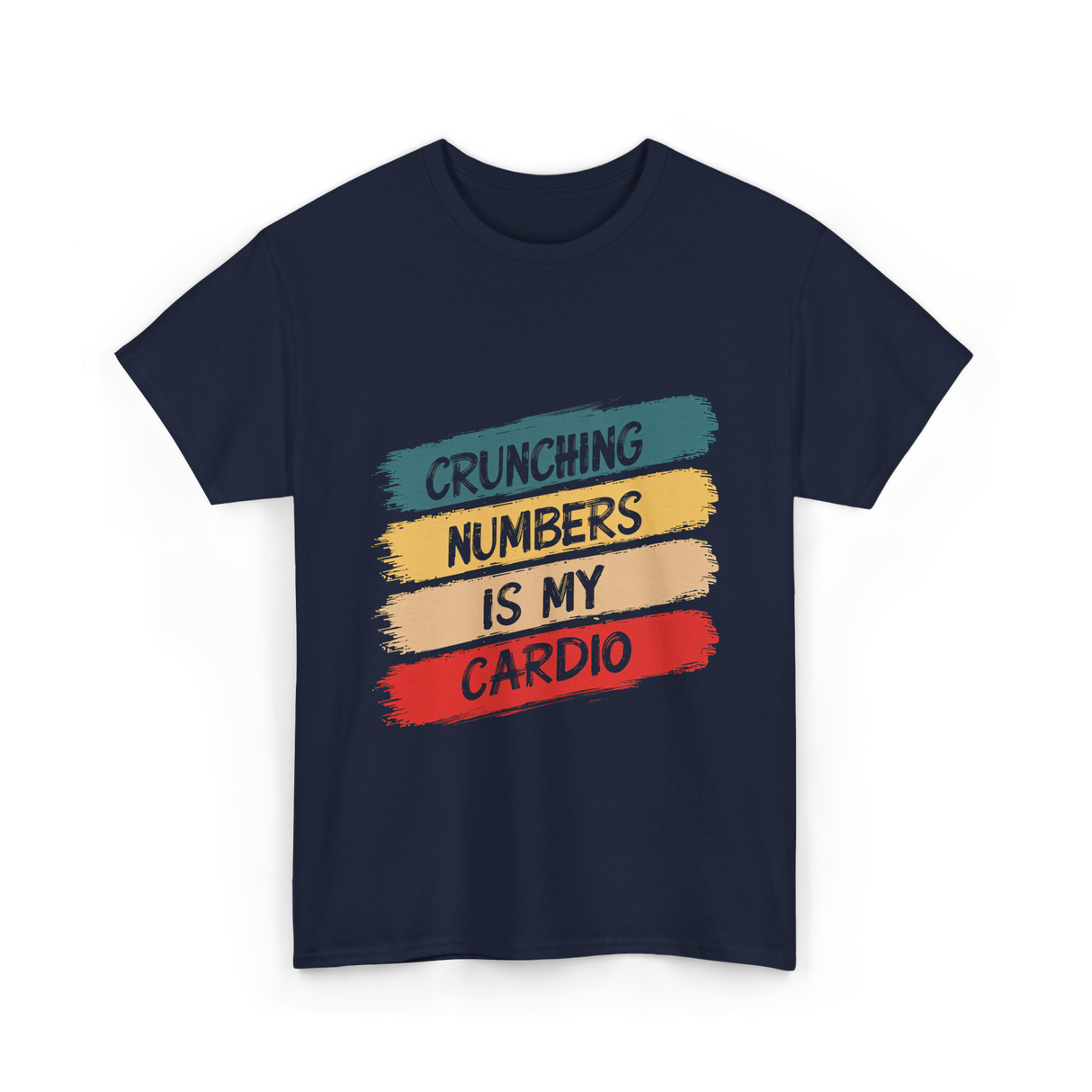 Crunching Numbers Is My Cardio Accounting T-Shirt - Navy