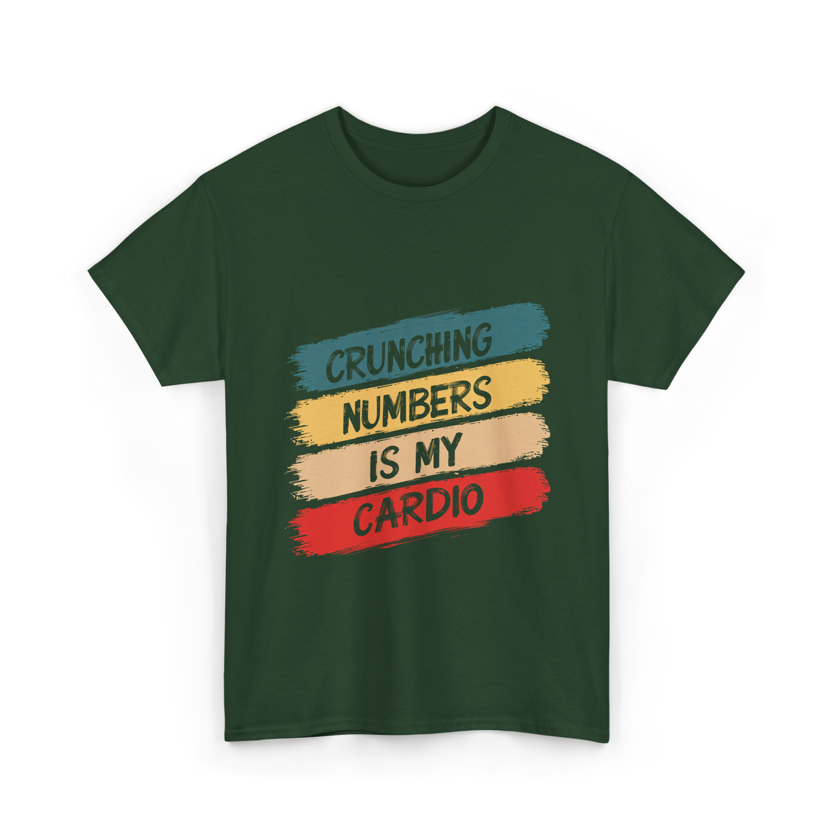 Crunching Numbers Is My Cardio Accounting T-Shirt - Forest Green
