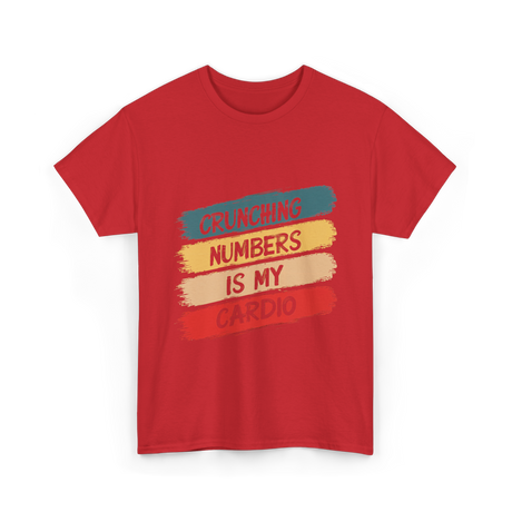 Crunching Numbers Is My Cardio Accounting T-Shirt - Red