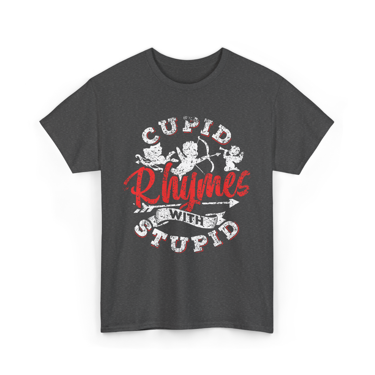 Cupid Rhymes With Stupid Valentine T-Shirt - Dark Heather