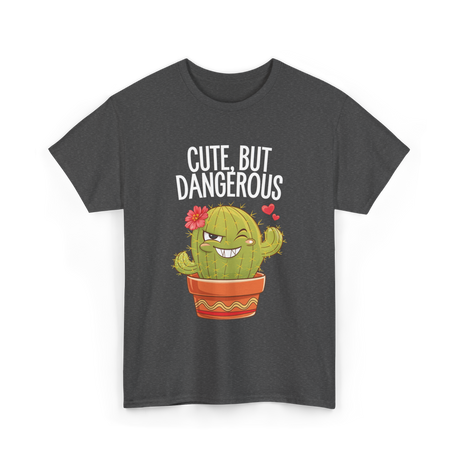 Cute But Dangerous Cactus T-Shirt - Dark Heather