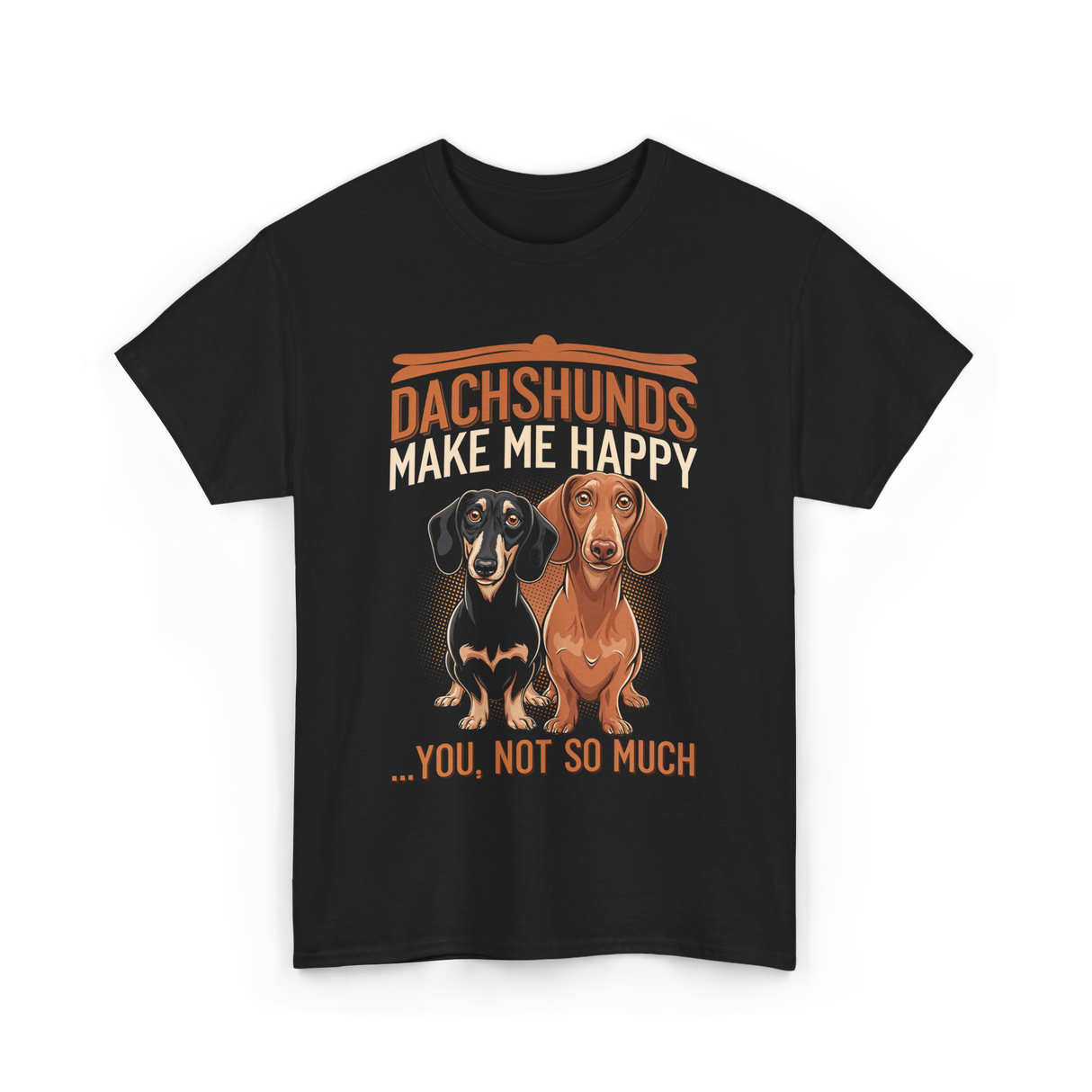 Dachshunds Make Dog Lover T-Shirt - Black