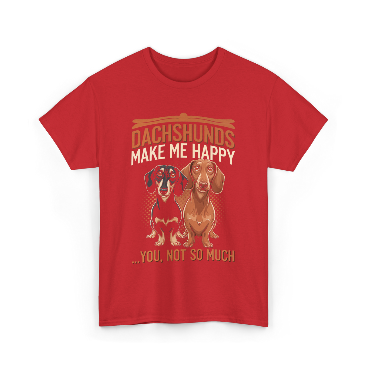 Dachshunds Make Dog Lover T-Shirt - Red