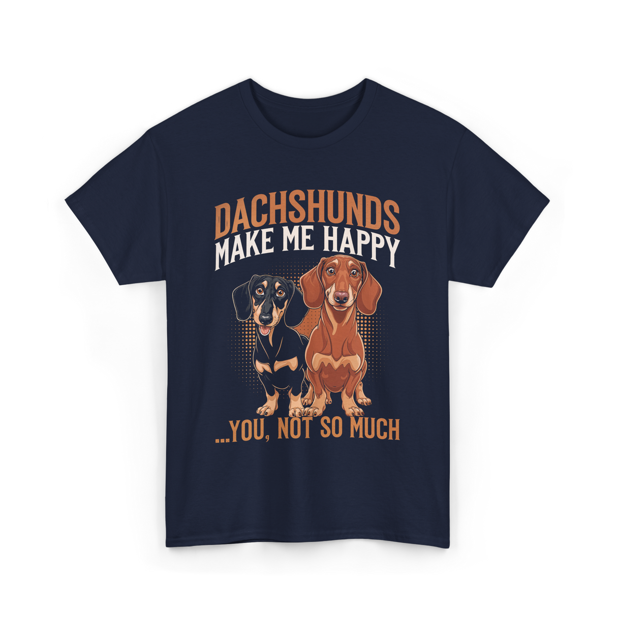 Dachshunds Make Me Dachshund T-Shirt - Navy