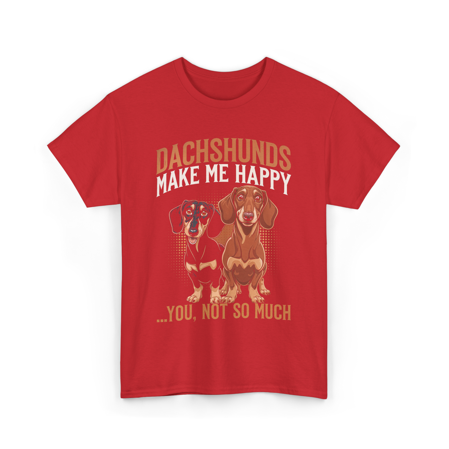 Dachshunds Make Me Dachshund T-Shirt - Red