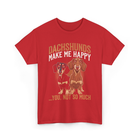 Dachshunds Make Me Dachshund T-Shirt - Red