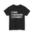Dad Husband Feminist Male T-Shirt - Black