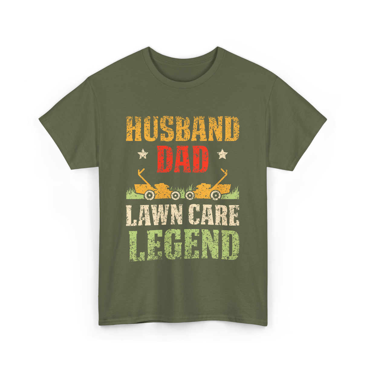 Dad Lawn Care Legend Husband T-Shirt - Military Green