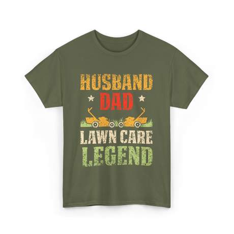Dad Lawn Care Legend Husband T-Shirt - Military Green