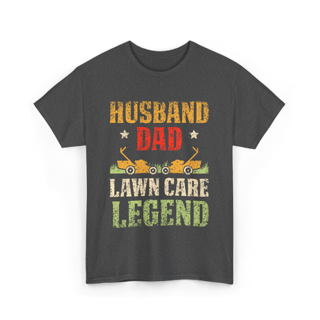 Dad Lawn Care Legend Husband T-Shirt - Dark Heather