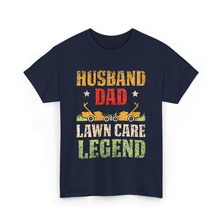 Dad Lawn Care Legend Husband T-Shirt - Navy