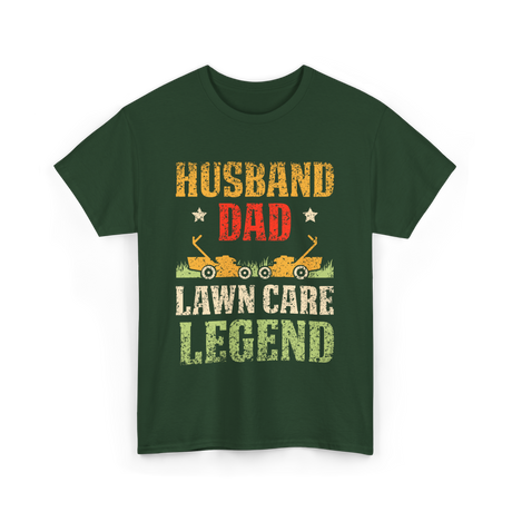 Dad Lawn Care Legend Husband T-Shirt - Forest Green
