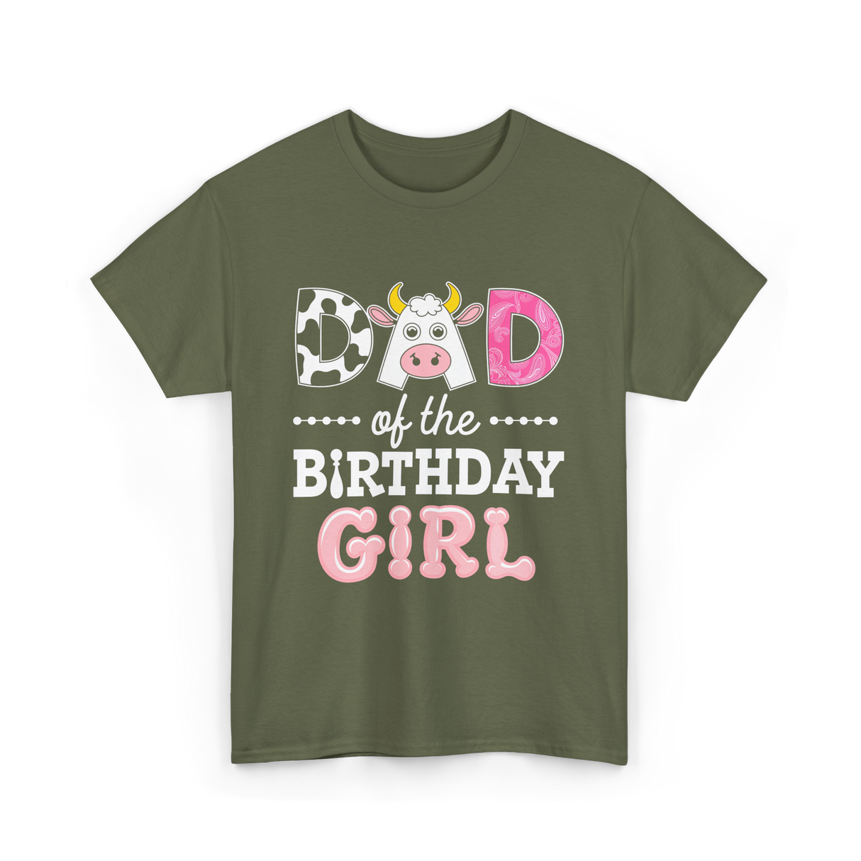 Dad of The Birthday Girl Cow T-Shirt - Military Green