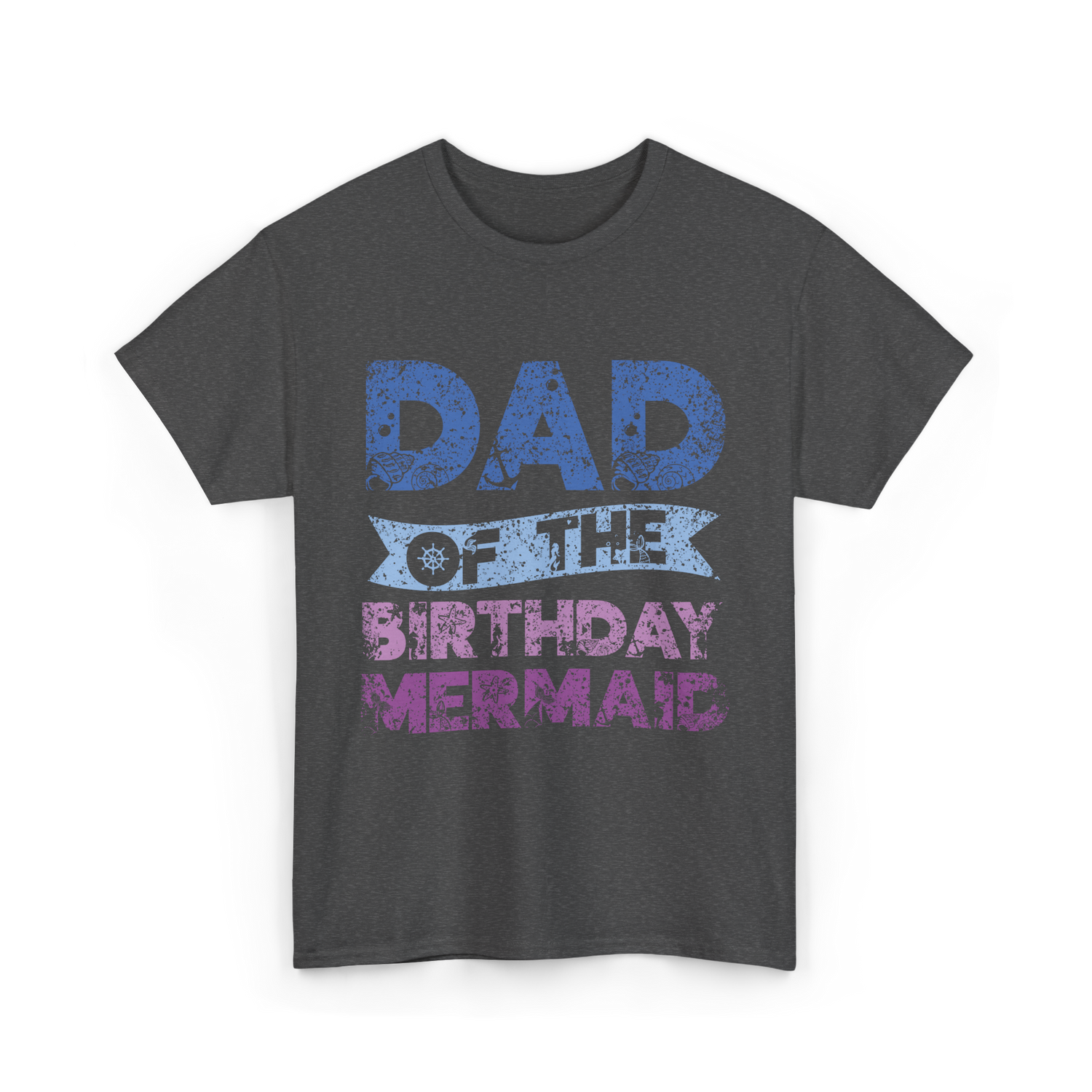 Dad of the Birthday Mermaid T-Shirt - Dark Heather