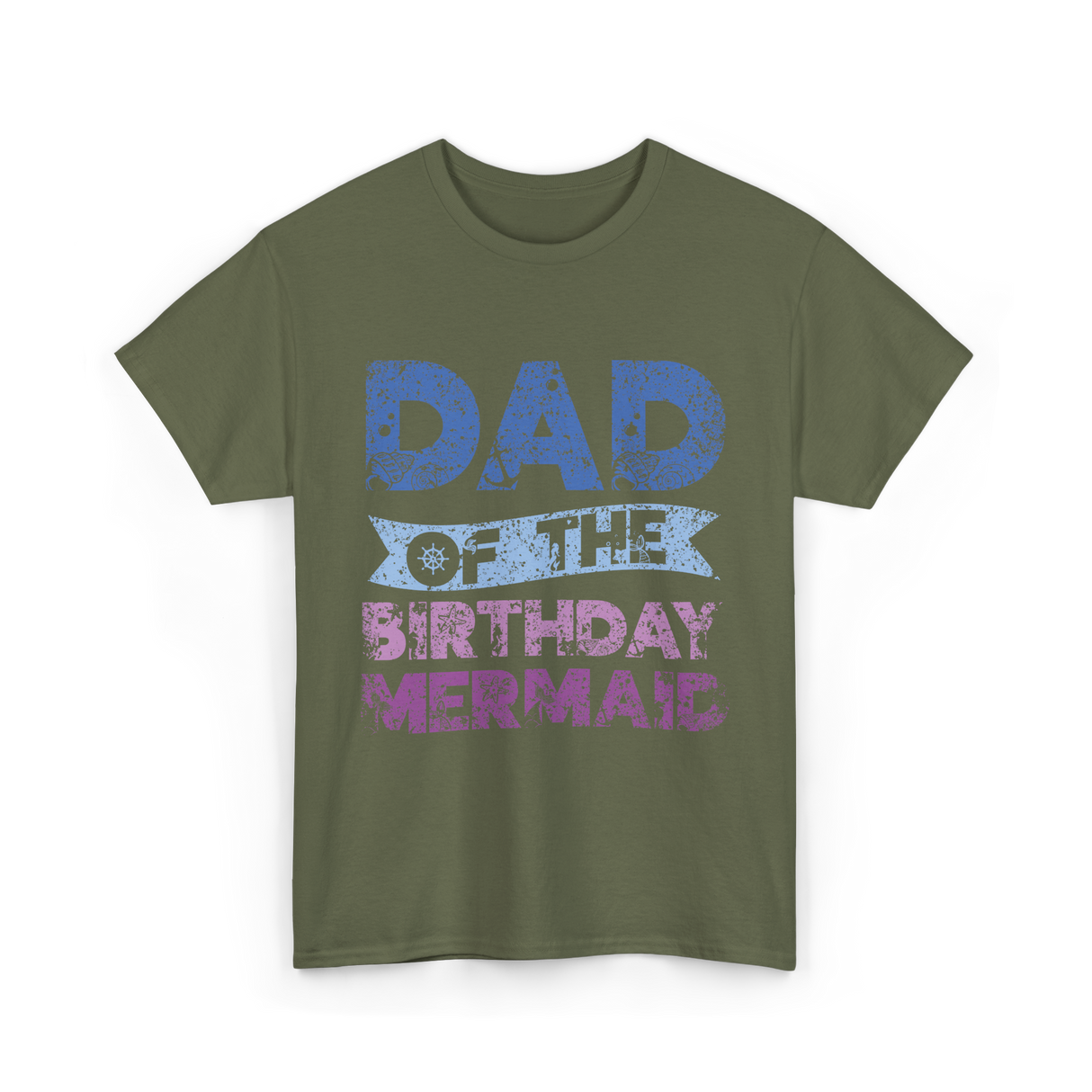 Dad of the Birthday Mermaid T-Shirt - Military Green