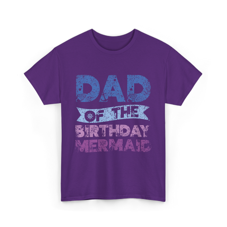 Dad of the Birthday Mermaid T-Shirt - Purple