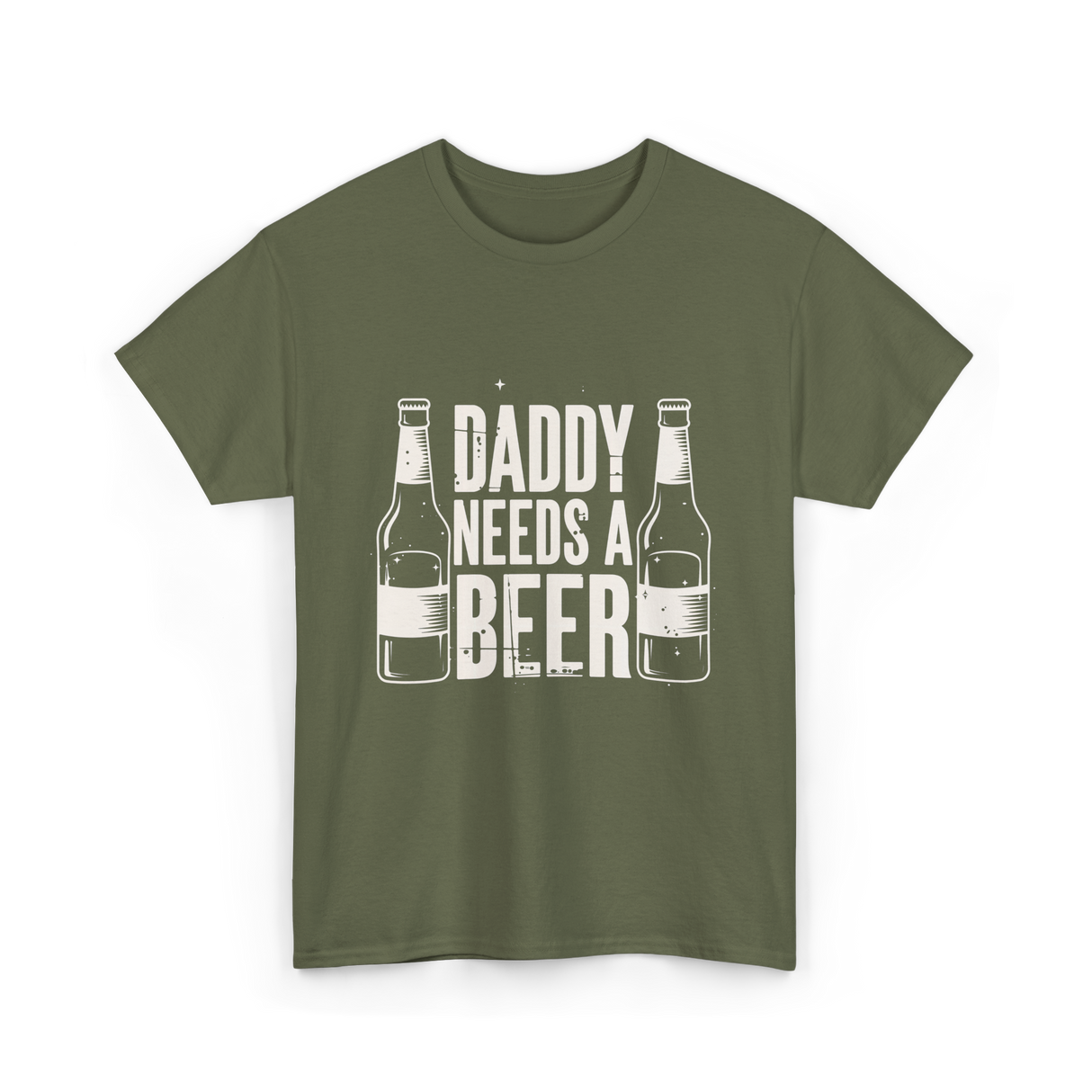 Daddy Needs a Beer T-Shirt - Military Green