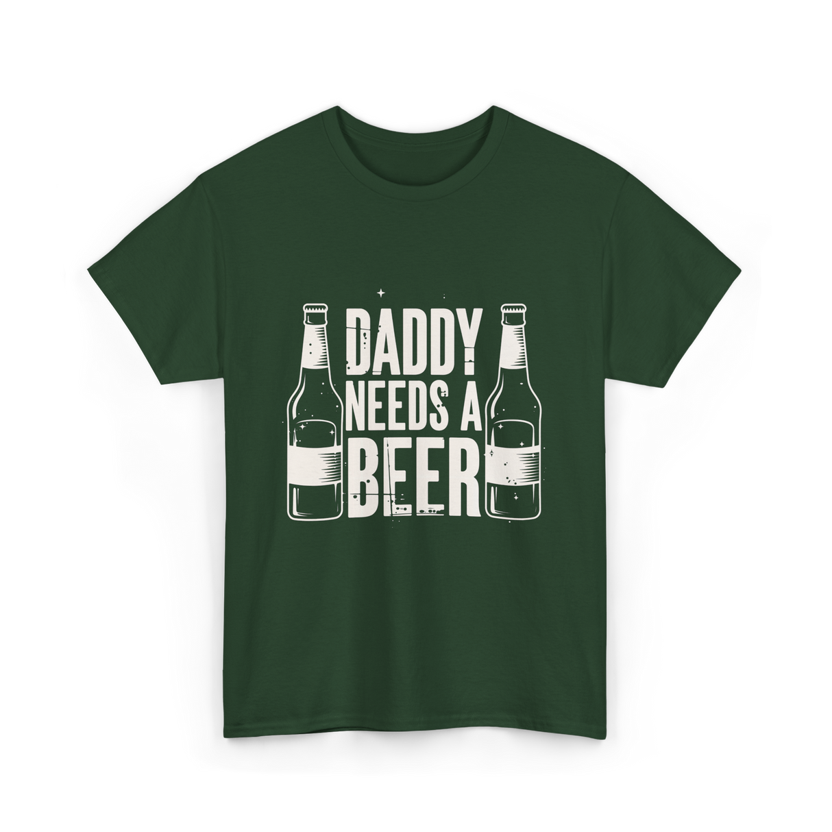 Daddy Needs a Beer T-Shirt - Forest Green
