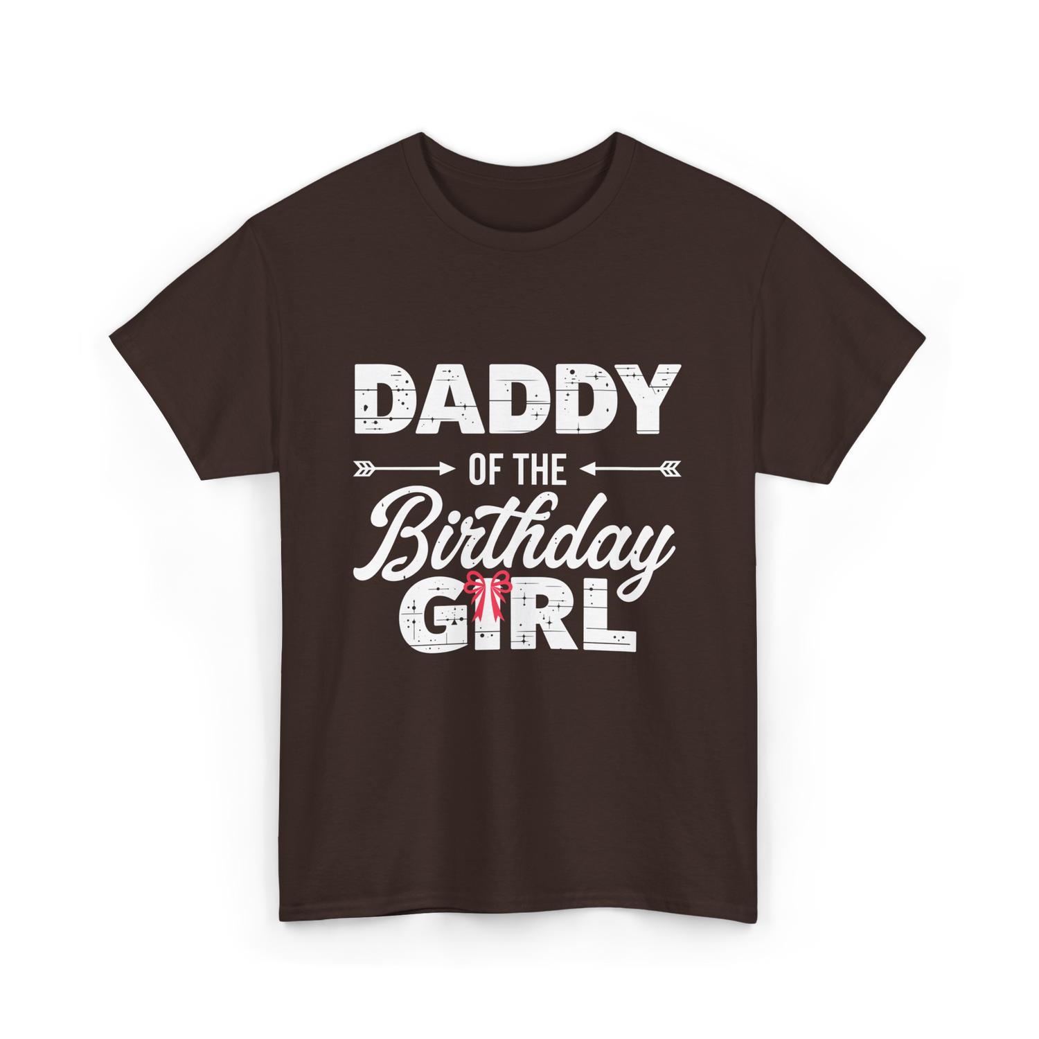 Daddy of the Birthday Girl Dad T-Shirt - Dark Chocolate